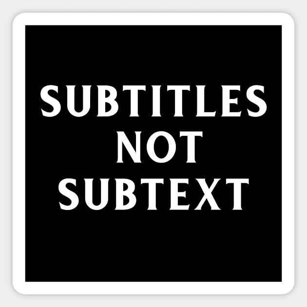 Subtitles not subtext Magnet by bettyretro